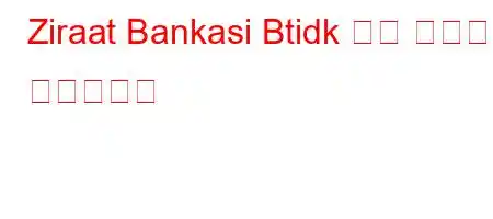 Ziraat Bankasi Btidk 만기 연장이란 무엇입니까